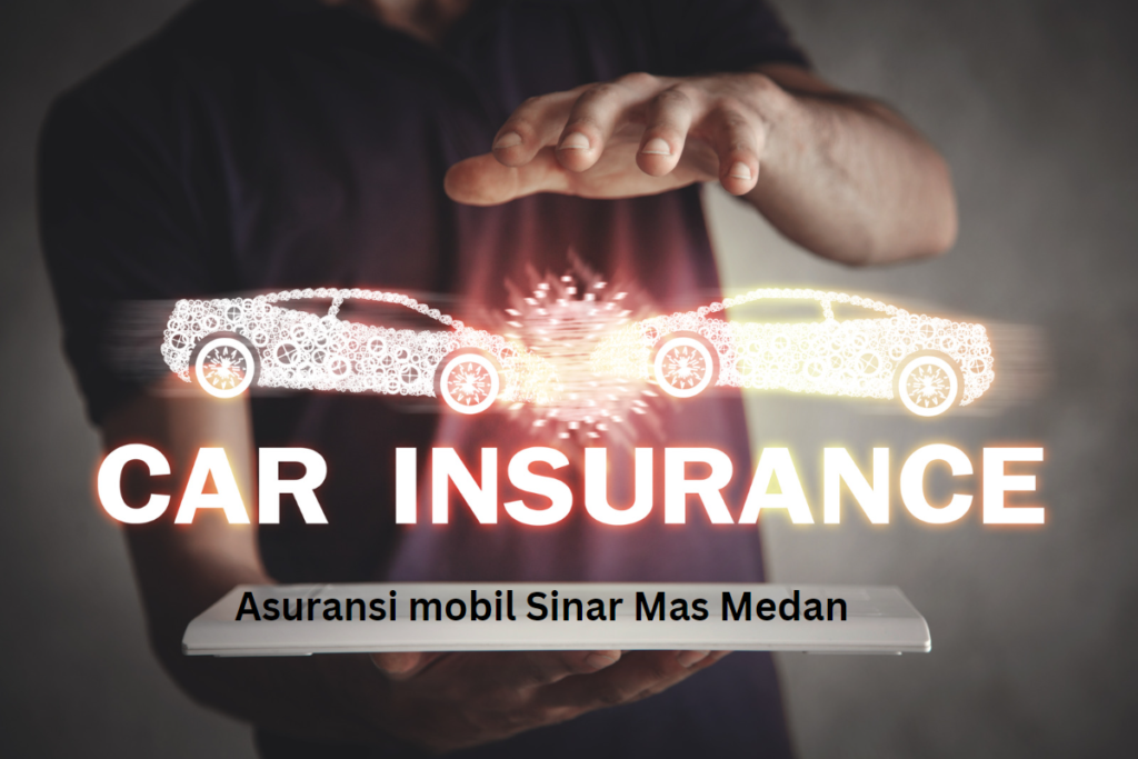 Asuransi mobil Sinar Mas Medan