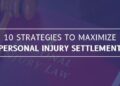 Ways to Maximize a Personal Injury Claim Settlement
