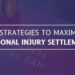 Ways to Maximize a Personal Injury Claim Settlement