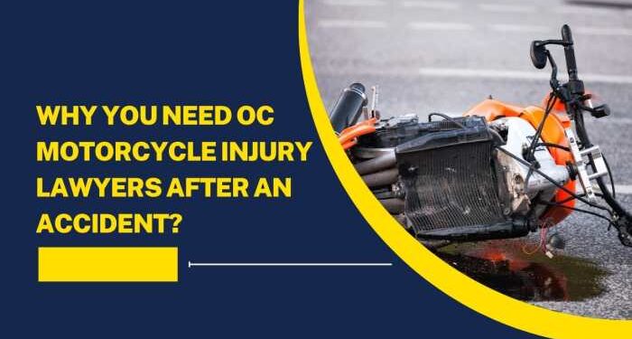 Why You Need OC Motorcycle Injury Lawyers After an Accident? - Latest ...