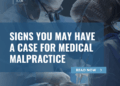 Signs You May Have A Case For Medical Malpractice - Merson Law PLLC